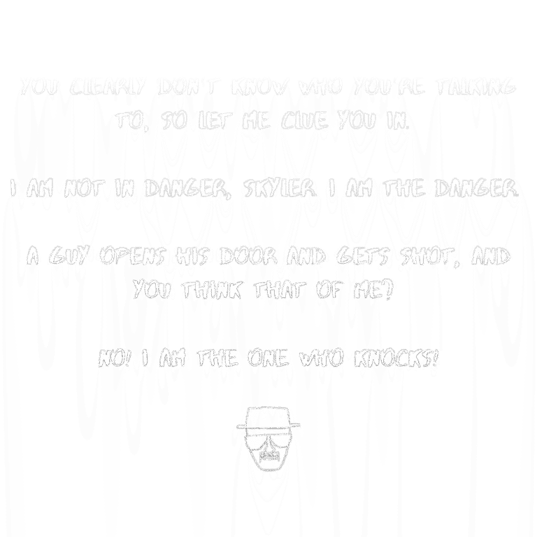Read more about the article You clearly don’t know who you’re talking to, so let me clue you in. I am not in danger, Skyler. I am the danger. A guy opens his door and gets shot, and you think that of me? No! I am the one who knocks!