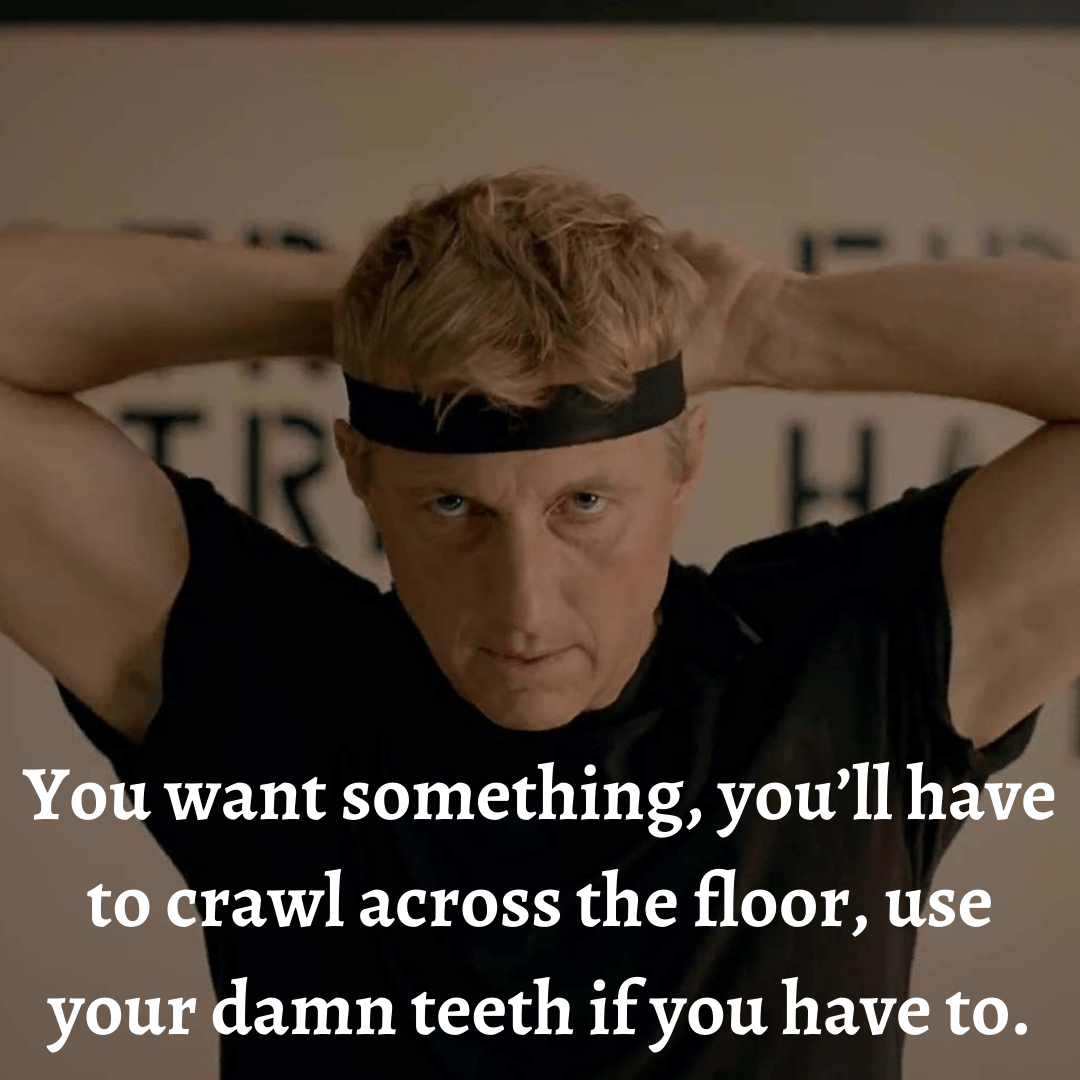 You are currently viewing You want something, you’ll have to crawl across the floor, use your damn teeth if you have to.