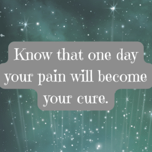 Read more about the article Know that one day your pain will become your cure.