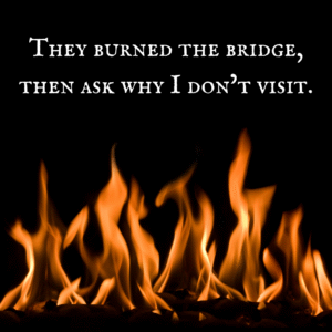 Read more about the article They burned the bridge, then ask why I don’t visit.