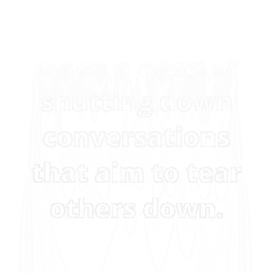 Read more about the article Make a habit of shutting down conversations that aim to tear others down.