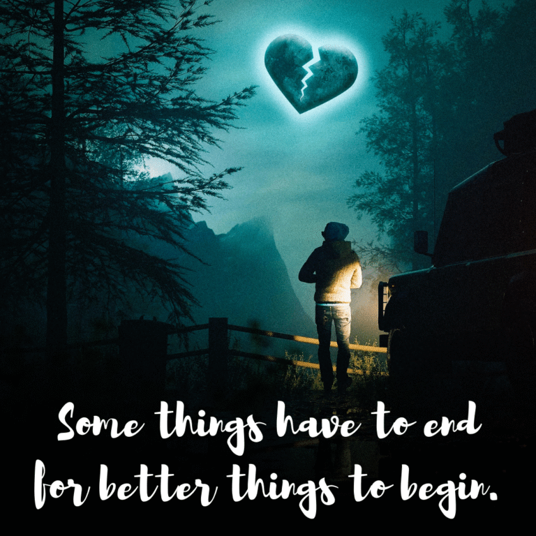 Read more about the article Some things have to end for better things to begin.