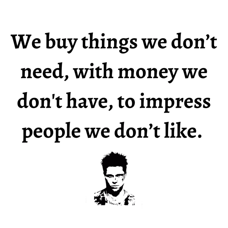Read more about the article We buy things we don’t need, with money we don’t have, to impress people we don’t like.