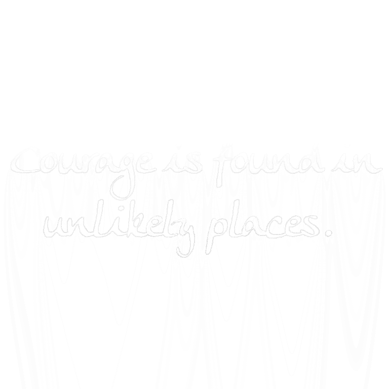 Read more about the article Courage is found in unlikely places.