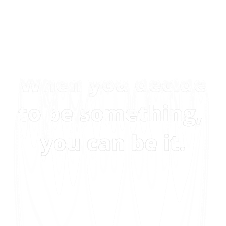 Read more about the article When you decide to be something, you can be it.