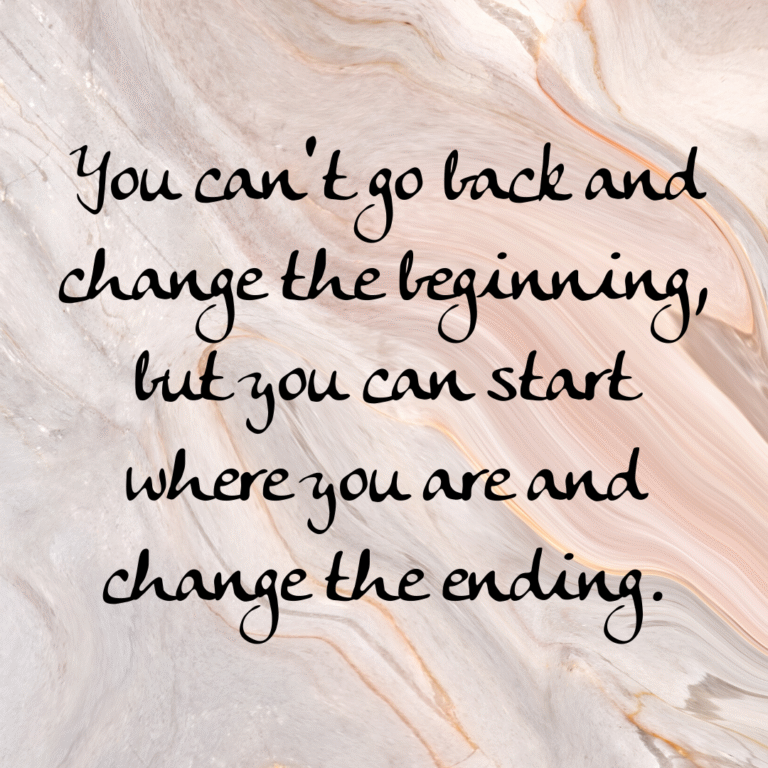 Read more about the article You can’t go back and change the beginning, but you can start where you are and change the ending.