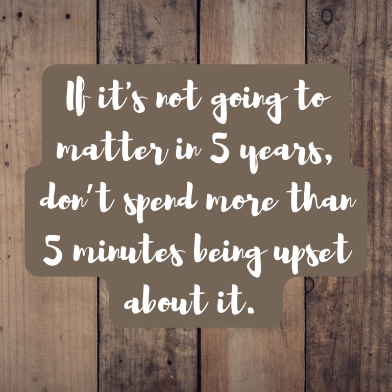 Read more about the article If it’s not going to matter in 5 years, don’t spend more than 5 minutes being upset about it.