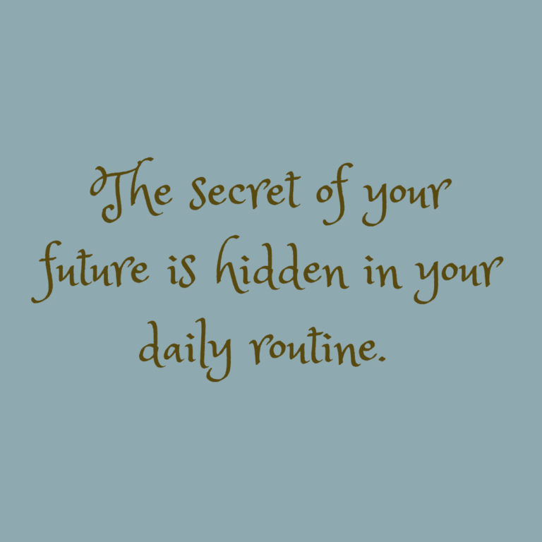 Read more about the article The secret of your future is hidden in your daily routine.