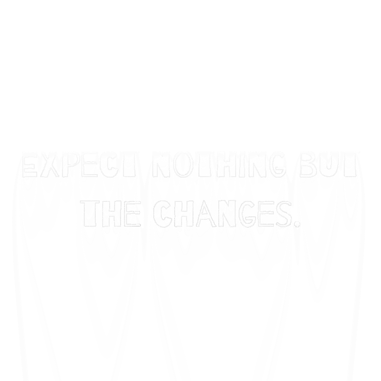 Read more about the article Expect nothing but the changes.
