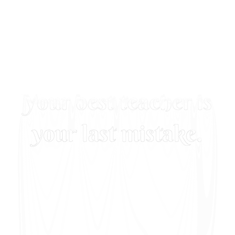 Read more about the article Your best teacher is your last mistake.