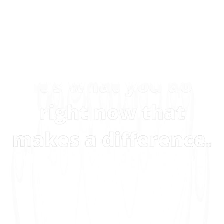 Read more about the article It’s what you do right now that makes a difference.