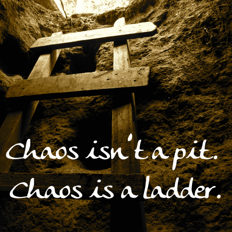 Read more about the article Chaos isn’t a pit. Chaos is a ladder.