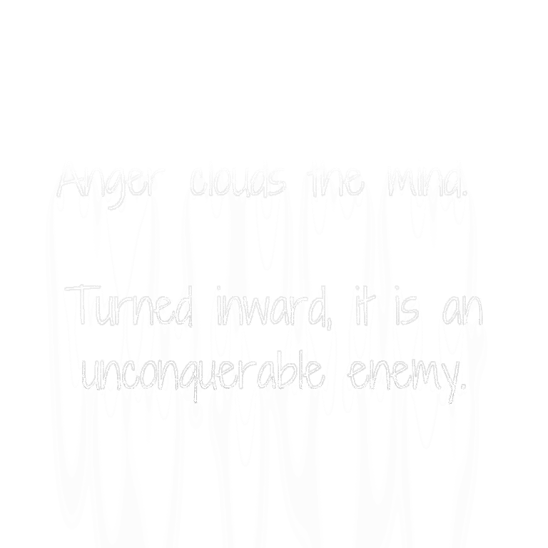 Read more about the article Anger clouds the mind. Turned inward, it is an unconquerable enemy.