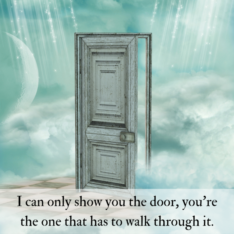 Read more about the article I can only show you the door, you’re the one that has to walk through it.
