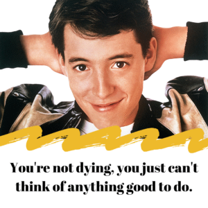 Read more about the article You’re not dying, you just can’t think of anything good to do.
