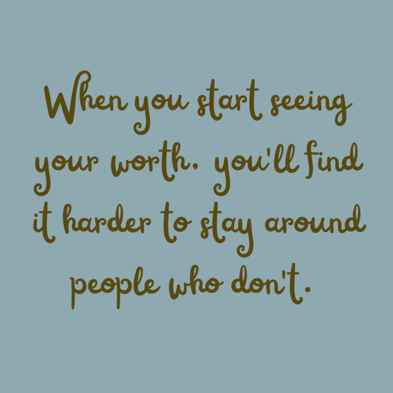 Read more about the article When you start seeing your worth, you’ll find it harder to stay around people who don’t.