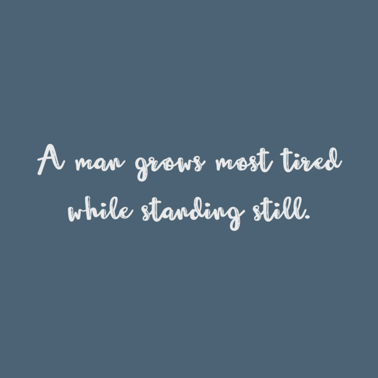 Read more about the article A man grows most tired while standing still.