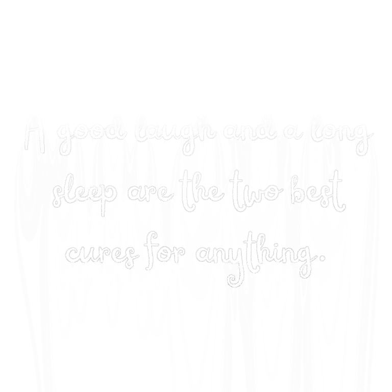 Read more about the article A good laugh and a long sleep are the two best cures for anything.