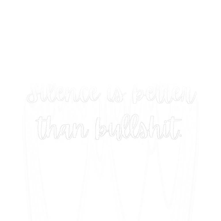 Read more about the article Silence is better than bullshit.