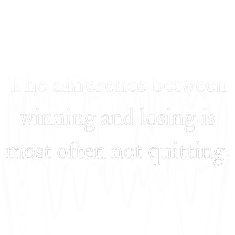 Read more about the article The difference between winning and losing is most often not quitting.