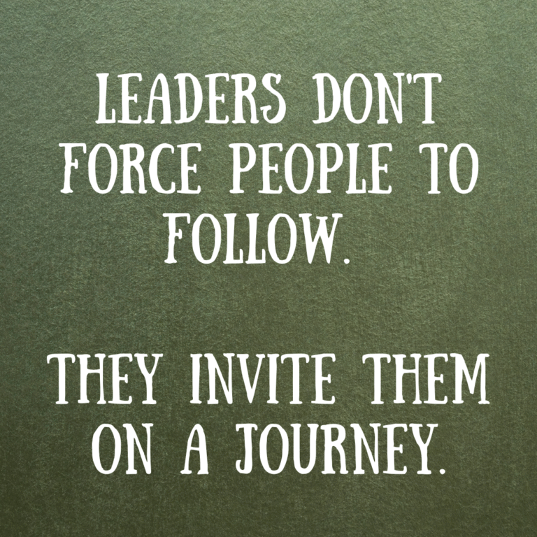 Read more about the article Leaders don’t force people to follow. They invite them on a journey.