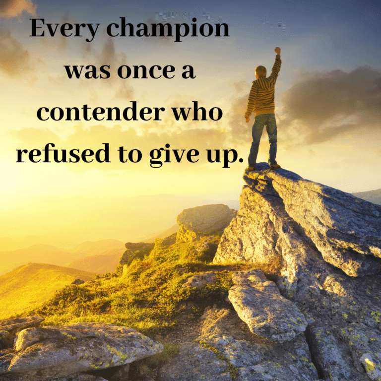 Read more about the article Every champion was once a contender who refused to give up.